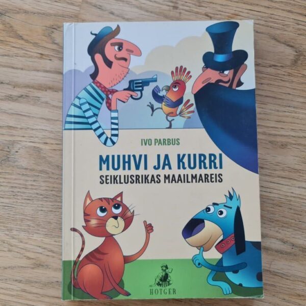 Muhvi ja Kurri seiklusrikas maailmareis . Ivo Parbus