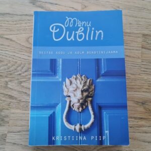Minu Dublin . Kristiina Piip
