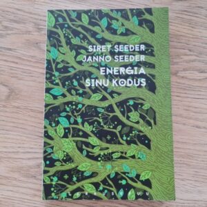 Energia sinu kodus . Janno Seeder ja Siret Seeder