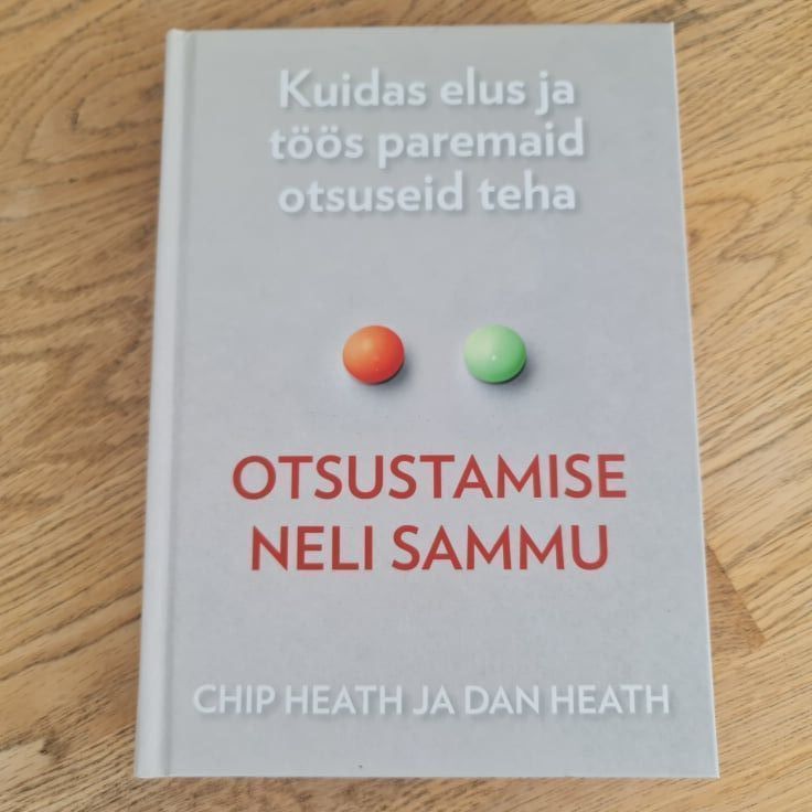 88260742 Otsustamise neli sammu . Chip Heath ja Dan Heath