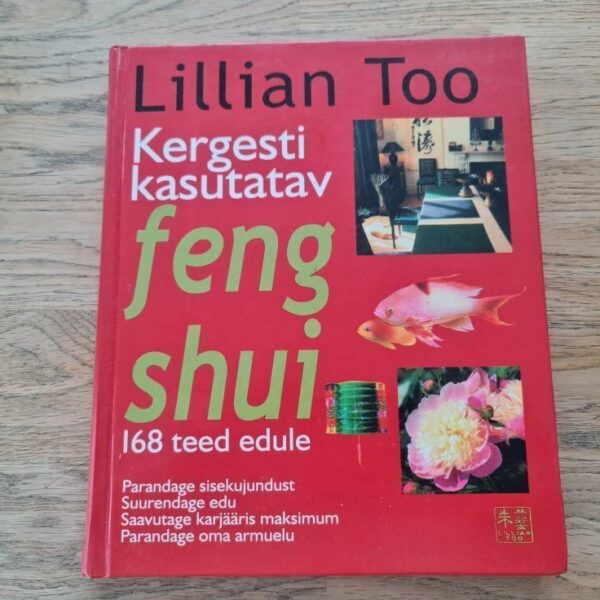 Feng shui Kuidas kujundada oma elu . Lillian Too