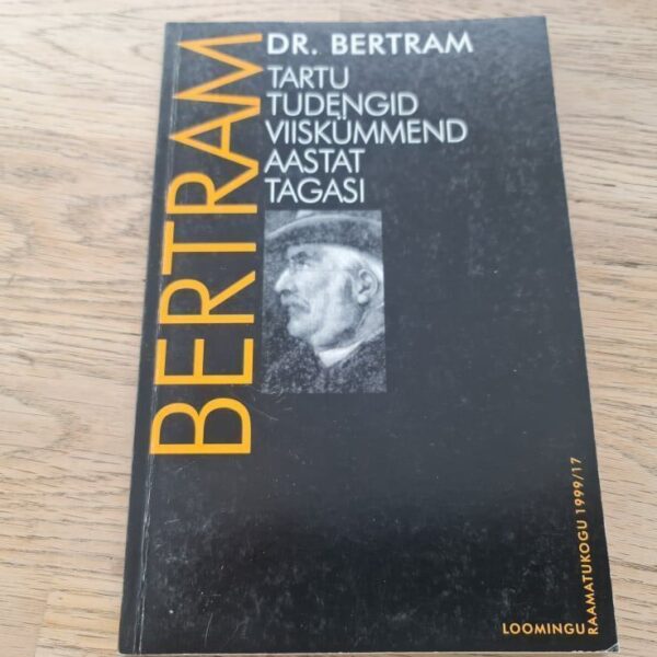 Tartu tudengid viiskümmend aastat tagasi . Dr. Bertram