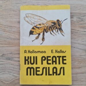 Kui peate mesilasi... Endla Kallas ja Ado Kollamaa