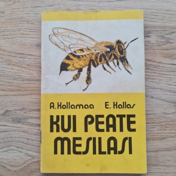Kui peate mesilasi... Endla Kallas ja Ado Kollamaa
