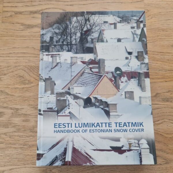 Eesti lumikatte teatmik Handbook of Estonian snow cover