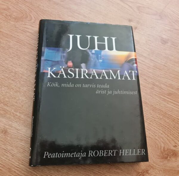 Juhi käsiraamat . Kõik mida on tarvis teada ärist ja juhtimi