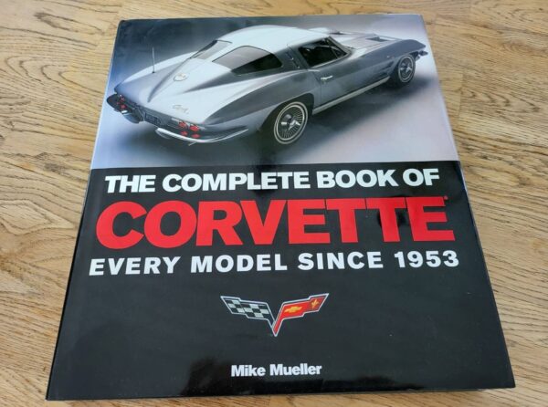 The Complete Book of Corvette Every Model Since 1953