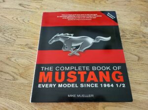 The Complete Book of Mustang Every Model Since 1964-1/2