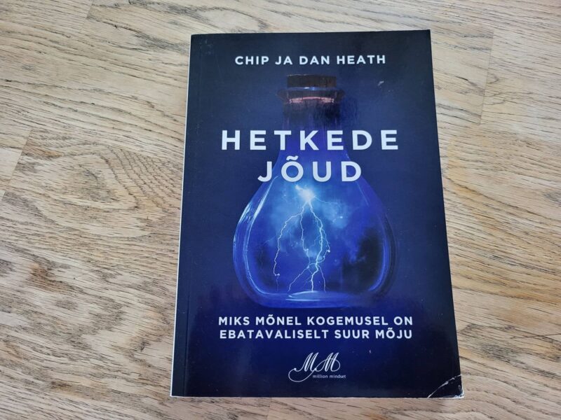 94029201 Hetkede jõud . Chip Heath ja Dan Heath