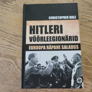 Hitleri võõrleegionärid . Gill Hale