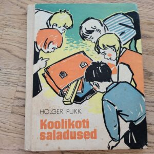 Koolikoti saladused . Holger Pukk