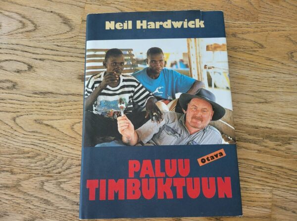 Neil Hardwick  Paluu Timbuktuun  mitä todella tapahtui