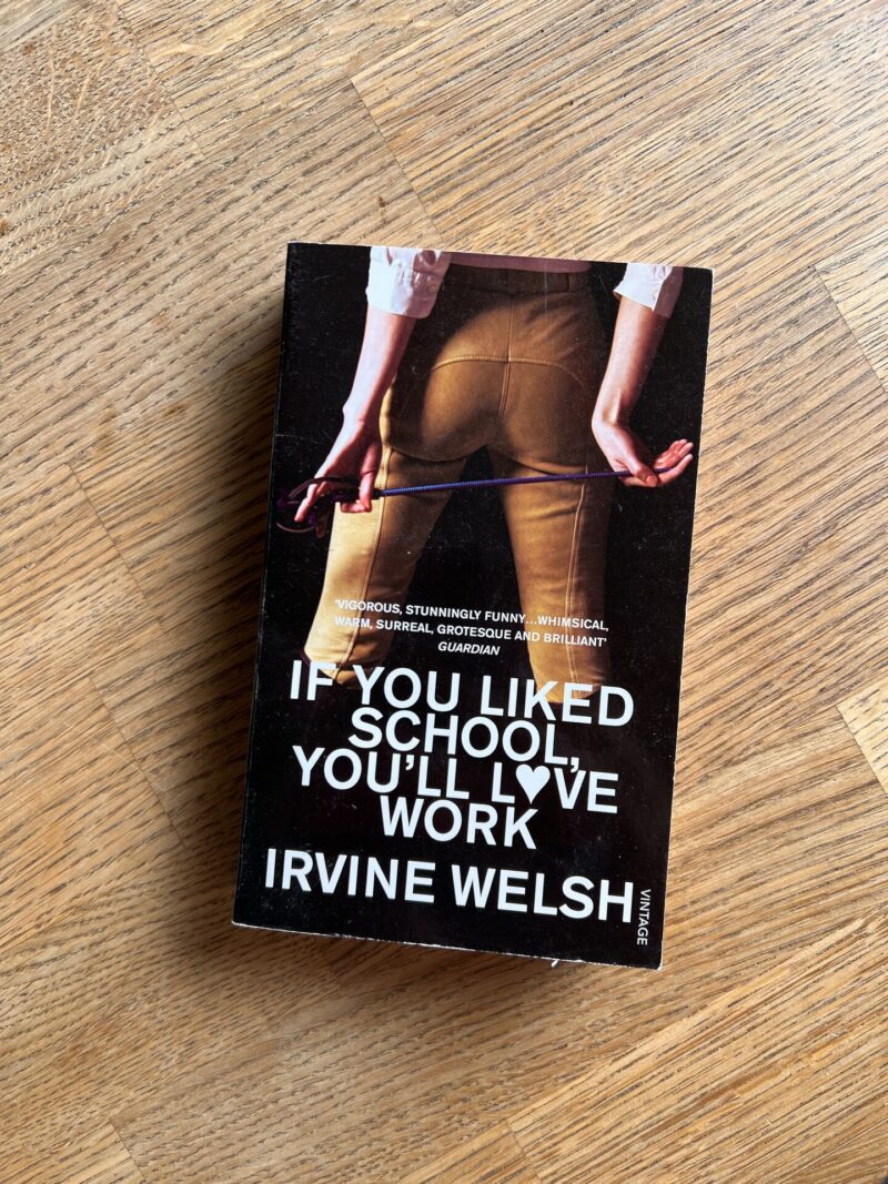 94526001 If You liked School, Youll love work . Irvine Welsh