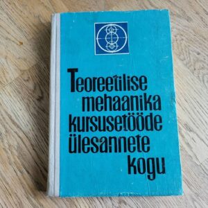 Teoreetilise mehaanika kursusetööde ülesannete kogu