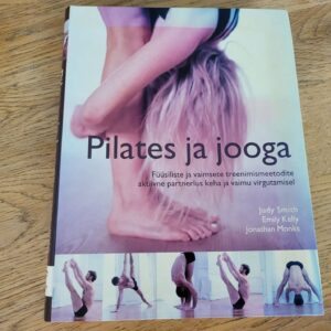 Pilates ja jooga . Emily Kelly, Jonathan Monks ja Judy Smith