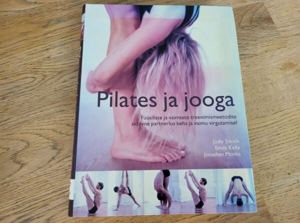 Pilates ja jooga . Emily Kelly, Jonathan Monks ja Judy Smith