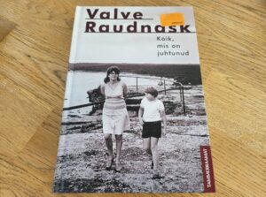 Kõik mis on juhtunud . Valve Raudnask