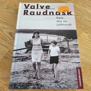 Kõik mis on juhtunud . Valve Raudnask