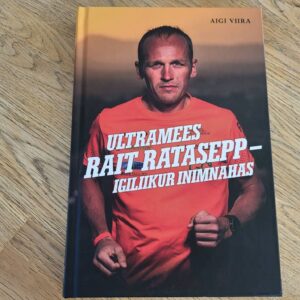 Ultramees Rait Ratasepp - igiliikur inimnahas . Aigi Viira
