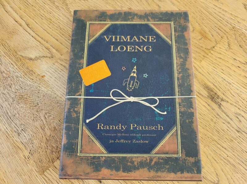 Viimane loeng . Randy Pausch ja Jeffrey Zaslow