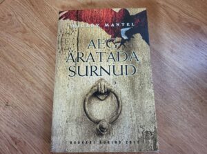 Aeg äratada surnud . Hilary Mantel