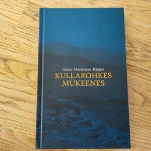 Kullarohkes Mükeenes . Gohar Markosjan-Käsper