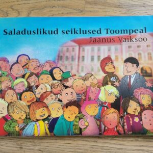 95068878 Saladuslikud seiklused Toompeal . Jaanus Vaiksoo