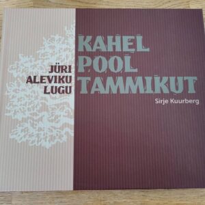 Kahel pool tammikut Jüri aleviku lugu . Sirje Kuurberg