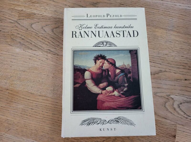 95369292 Kolme Eestimaa kunstniku rännuaastad . Leopold Pezold