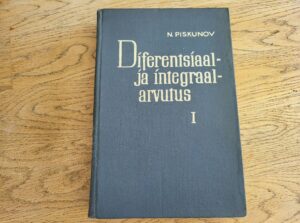 Diferentsiaal- ja integraalarvutus I . Nikolai Piskunov