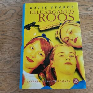 Elluärganud roos . Katie Fforde