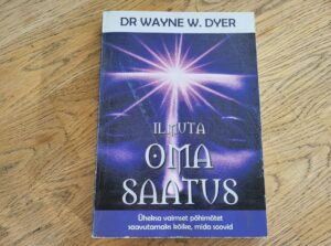 Ilmuta oma saatus . Wayne W. Dyer