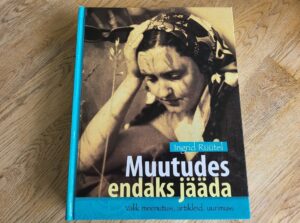Muutudes endaks jääda . Ingrid Rüütel