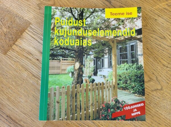 Puidust kujunduselemendid koduaias . Wolfgang Seitz