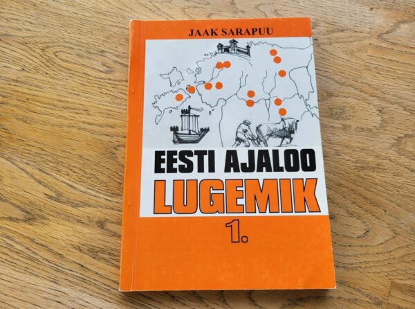 Eesti ajaloo lugemik I . Jaak Sarapuu