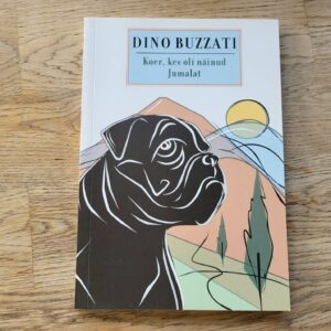 Koer kes oli näinud jumalat . Dino Buzzati