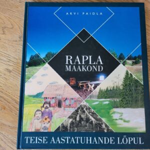 Rapla maakond teise aastatuhande lõpul . Arvi Paidla