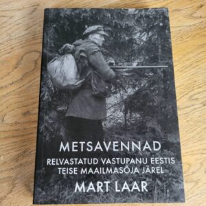 Metsavennad . Relvastatud vastupanu Eestis . Mart Laar