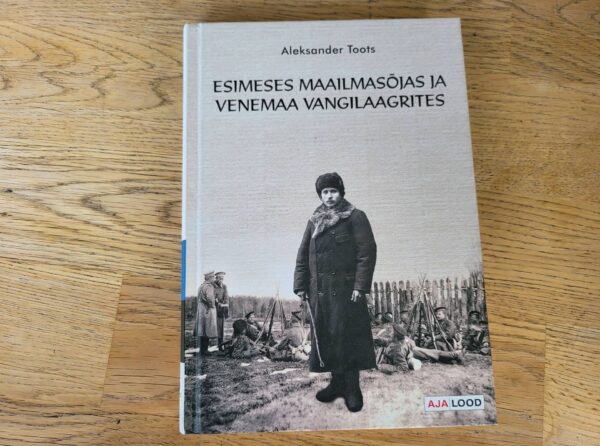 Esimeses maailmasõjas ja Venemaa vangilaagrites . Aja lood