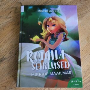 Romiia seiklused mirride maailmas . Ingrid Loddes
