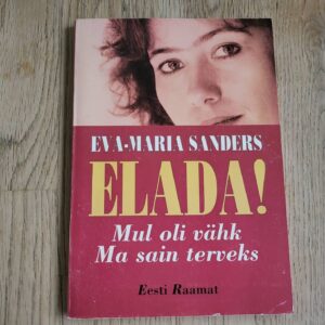 Elada! Mul oli vähk. Ma sain terveks . Eva-Maria Sanders