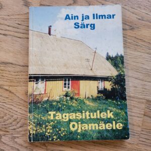 Tagasitulek Ojamäele . Ain Särg ja Ilmar Särg
