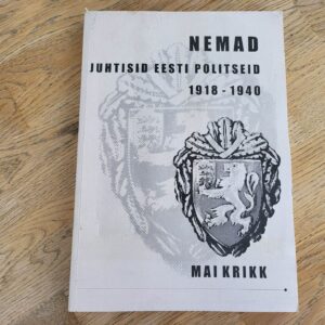 Nemad juhtisid Eesti politseid 1918-1940 . Mai Krikk