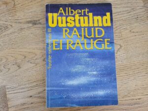 Rajud ei rauge . Albert Uustulnd