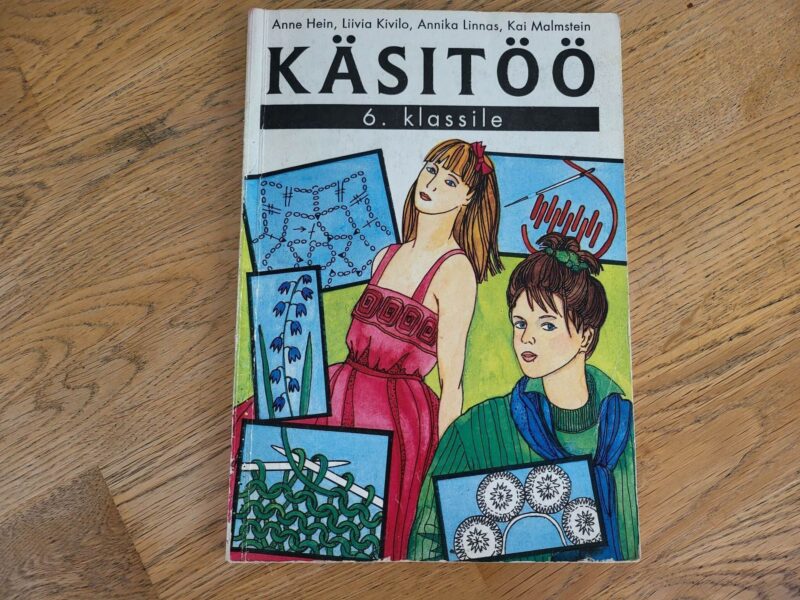 Käsitöö 6 klassile . Anne Hein, Liivia Kivilo, Annika Linnas