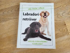 Sinu parim sõber Labrodori Retriiver. Hooliva koeraomaniku k