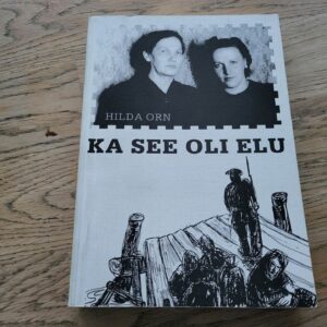 Ka see oli elu . Hilda Orn