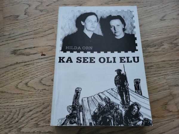 Ka see oli elu . Hilda Orn
