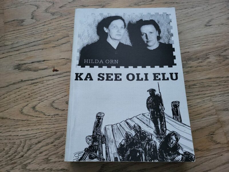 Ka see oli elu . Hilda Orn