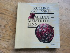 Tallinn - meistrite linn . Küllike Kaplinski